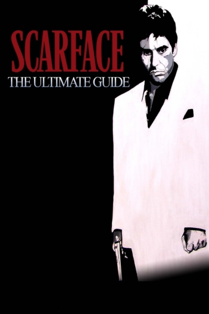 Scarface : The Ultimate Guide, Paperback / softback Book