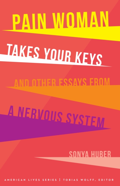 Pain Woman Takes Your Keys, and Other Essays from a Nervous System, EPUB eBook