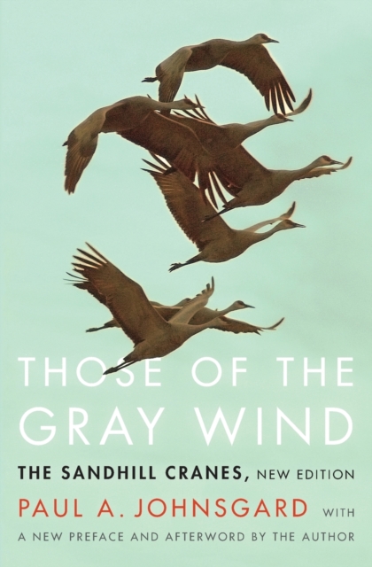 Those of the Gray Wind : The Sandhill Cranes, New Edition, Paperback / softback Book