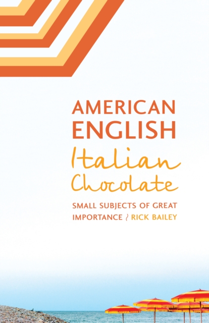 American English, Italian Chocolate : Small Subjects of Great Importance, PDF eBook