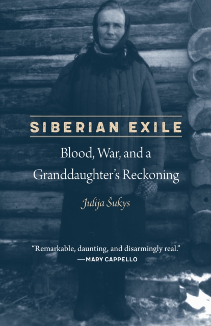 Siberian Exile : Blood, War, and a Granddaughter's Reckoning, EPUB eBook