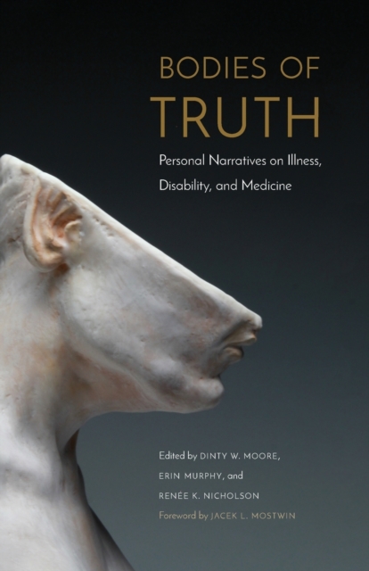 Bodies of Truth : Personal Narratives on Illness, Disability, and Medicine, Paperback / softback Book