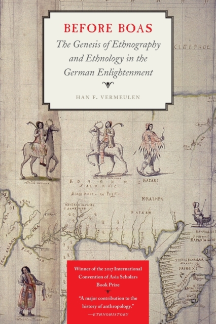 Before Boas : The Genesis of Ethnography and Ethnology in the German Enlightenment, Paperback / softback Book