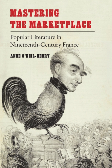 Mastering the Marketplace : Popular Literature in Nineteenth-Century France, PDF eBook