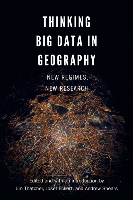 Thinking Big Data in Geography : New Regimes, New Research, Paperback / softback Book