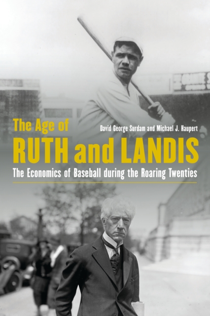 Age of Ruth and Landis : The Economics of Baseball during the Roaring Twenties, PDF eBook
