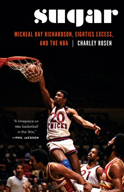 Sugar : Micheal Ray Richardson, Eighties Excess, and the NBA, EPUB eBook