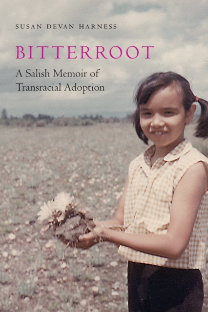 Bitterroot : A Salish Memoir of Transracial Adoption, Hardback Book