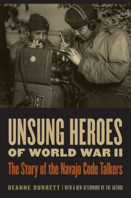 Unsung Heroes of World War II : The Story of the Navajo Code Talkers, EPUB eBook