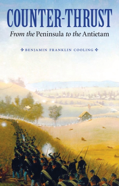 Counter-Thrust : From the Peninsula to the Antietam, EPUB eBook