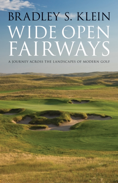 Wide Open Fairways : A Journey across the Landscapes of Modern Golf, EPUB eBook