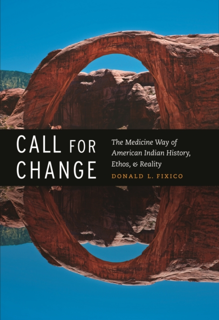 Call for Change : The Medicine Way of American Indian History, Ethos, and Reality, EPUB eBook