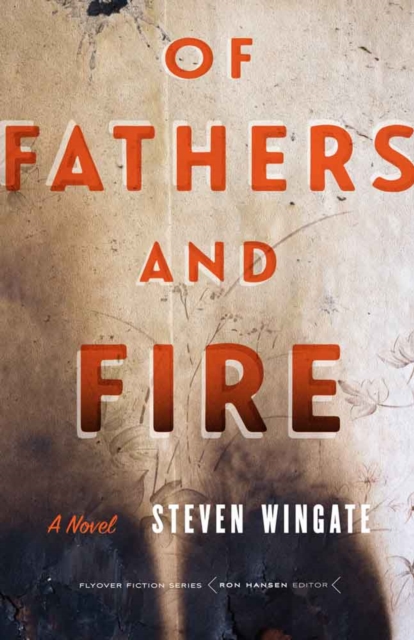 Of Fathers and Fire : A Novel, Paperback / softback Book