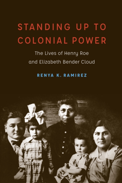Standing Up to Colonial Power : The Lives of Henry Roe and Elizabeth Bender Cloud, EPUB eBook