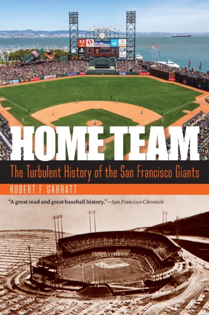 Home Team : The Turbulent History of the San Francisco Giants, Paperback / softback Book