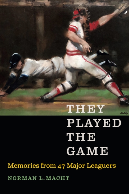 They Played the Game : Memories from 47 Major Leaguers, PDF eBook