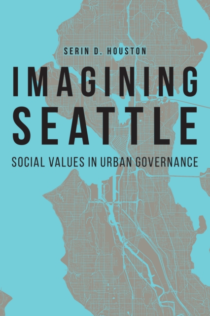 Imagining Seattle : Social Values in Urban Governance, EPUB eBook