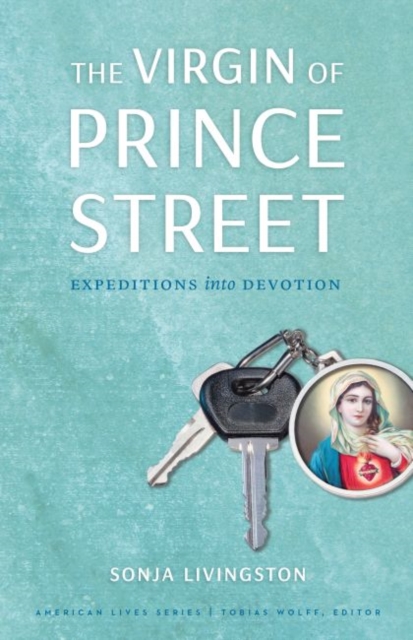 The Virgin of Prince Street : Expeditions into Devotion, Paperback / softback Book