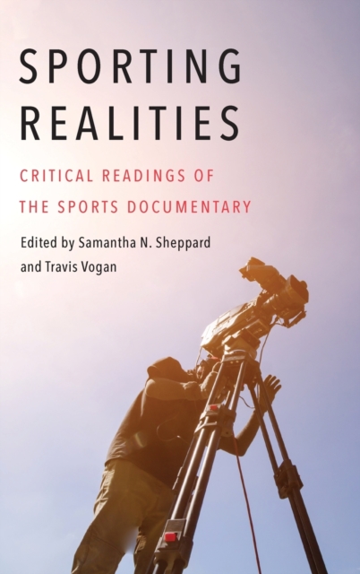 Sporting Realities : Critical Readings of the Sports Documentary, Hardback Book