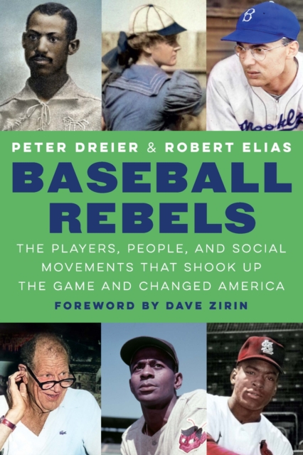 Baseball Rebels : The Players, People, and Social Movements That Shook Up the Game and Changed America, Hardback Book