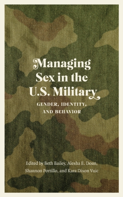 Managing Sex in the U.S. Military : Gender, Identity, and Behavior, Hardback Book