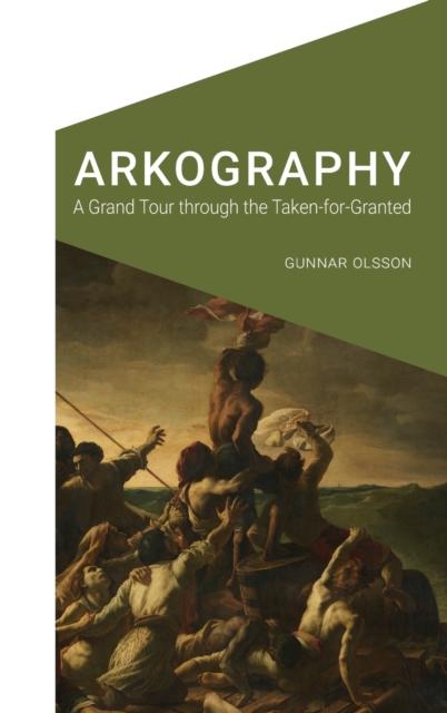 Arkography : A Grand Tour through the Taken-for-Granted, Hardback Book