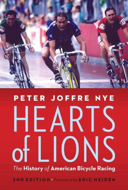 Hearts of Lions : The History of American Bicycle Racing, PDF eBook