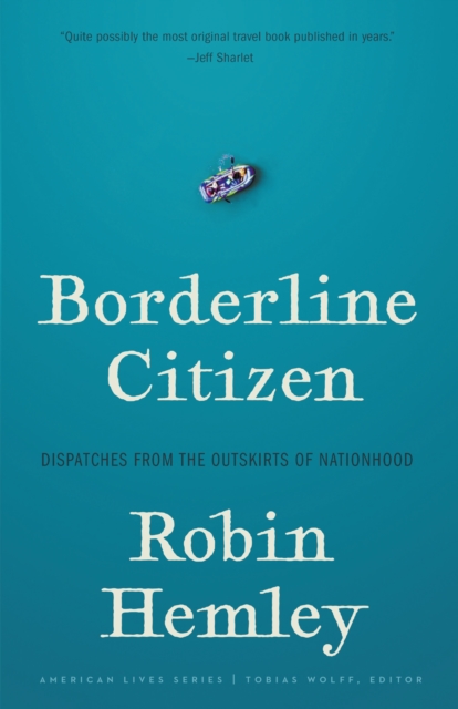 Borderline Citizen : Dispatches from the Outskirts of Nationhood, PDF eBook