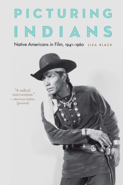 Picturing Indians : Native Americans in Film, 1941-1960, PDF eBook