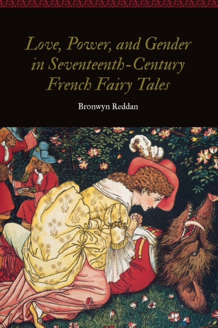 Love, Power, and Gender in Seventeenth-Century French Fairy Tales, PDF eBook