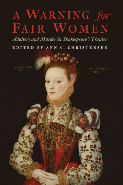 A Warning for Fair Women : Adultery and Murder in Shakespeare's Theater, Paperback / softback Book