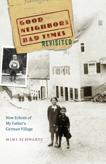 Good Neighbors, Bad Times Revisited : New Echoes ofMy Father's German Village, PDF eBook