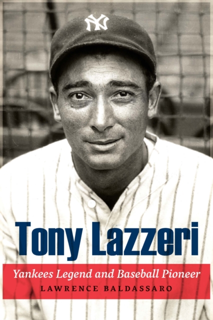 Tony Lazzeri : Yankees Legend and Baseball Pioneer, EPUB eBook