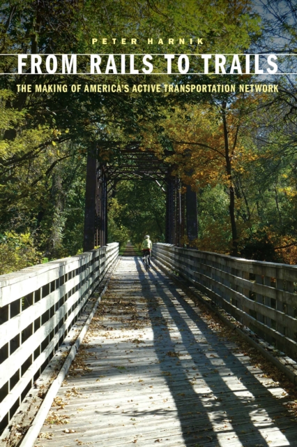 From Rails to Trails : The Making of America's Active Transportation Network, PDF eBook