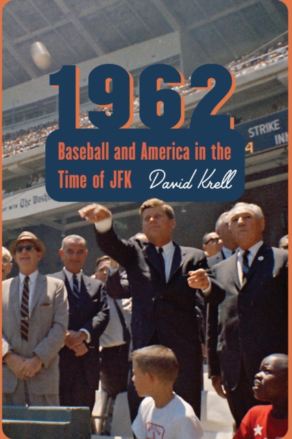 1962 : Baseball and America in the Time of JFK, EPUB eBook
