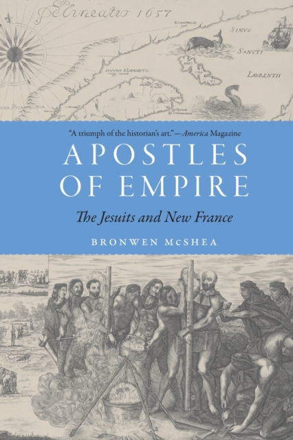 Apostles of Empire : The Jesuits and New France, Paperback / softback Book