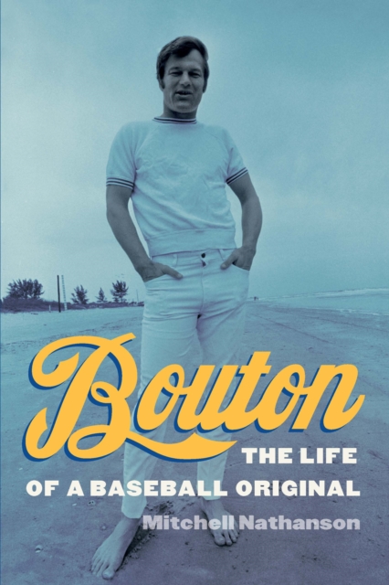 Bouton : The Life of a Baseball Original, Paperback / softback Book