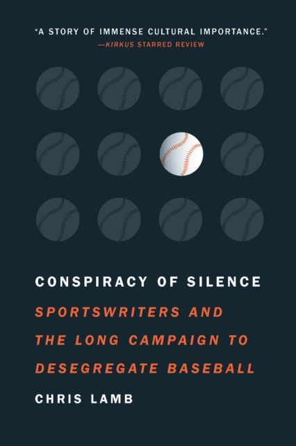 Conspiracy of Silence : Sportswriters and the Long Campaign to Desegregate Baseball, EPUB eBook