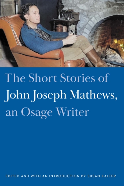 Short Stories of John Joseph Mathews, an Osage Writer, PDF eBook