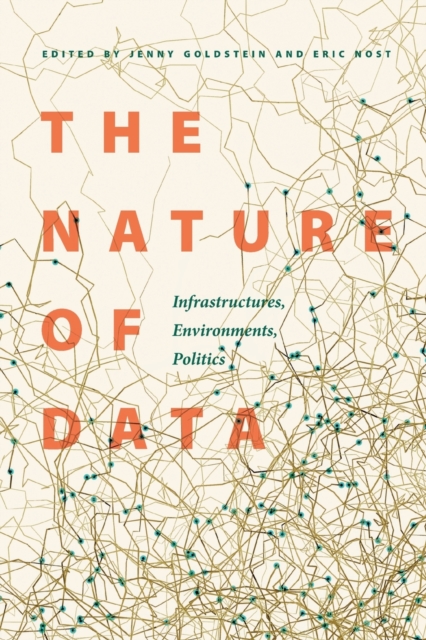 The Nature of Data : Infrastructures, Environments, Politics, Paperback / softback Book