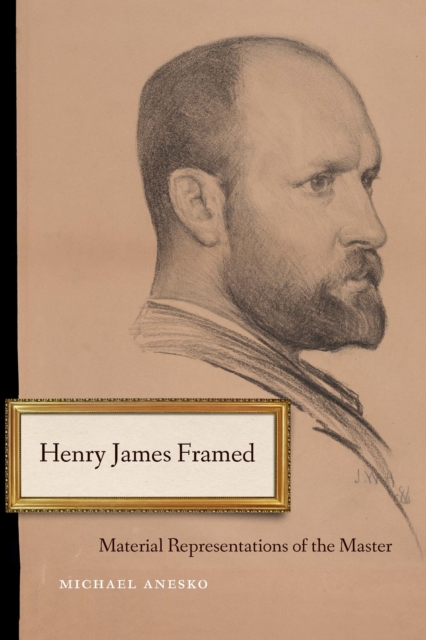 Henry James Framed : Material Representations of the Master, PDF eBook