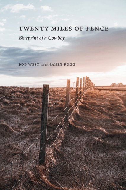 Twenty Miles of Fence : Blueprint of a Cowboy, Paperback / softback Book