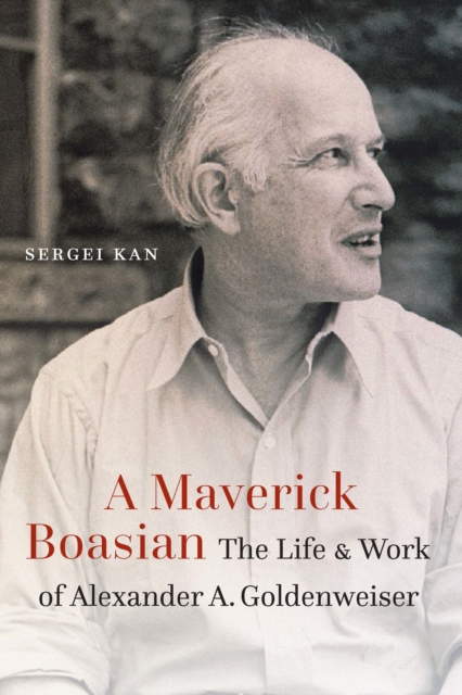Maverick Boasian : The Life and Work of Alexander A. Goldenweiser, PDF eBook