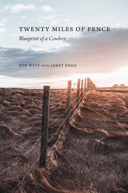 Twenty Miles of Fence : Blueprint of a Cowboy, PDF eBook