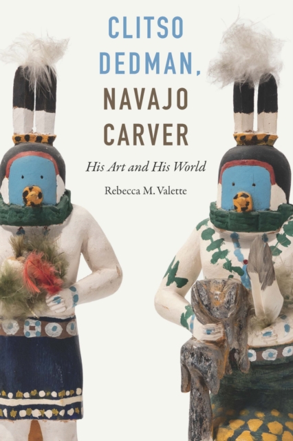 Clitso Dedman, Navajo Carver : His Art and His World, Hardback Book