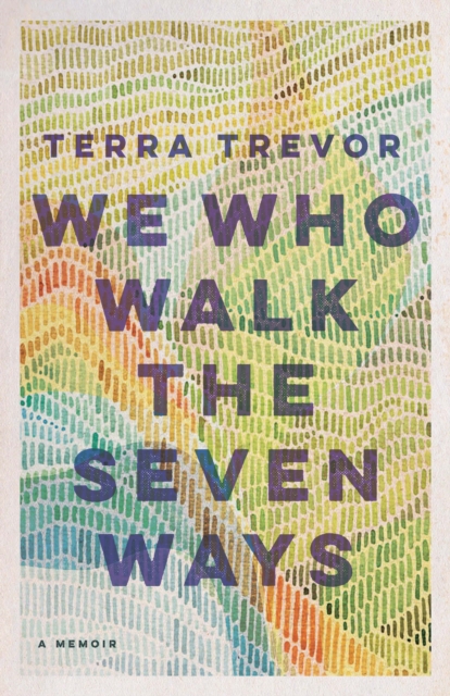 We Who Walk the Seven Ways : A Memoir, PDF eBook