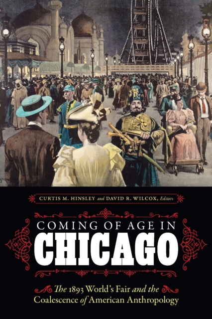 Coming of Age in Chicago : The 1893 World's Fair and the Coalescence of American Anthropology, Paperback / softback Book