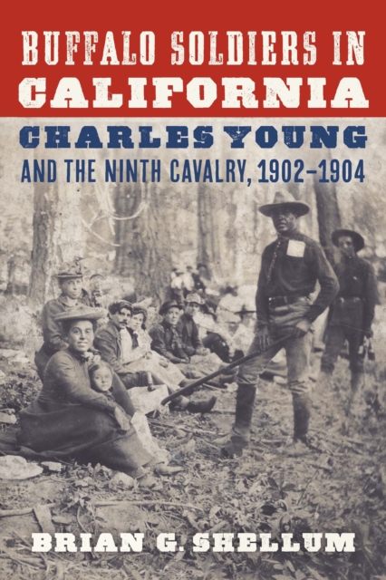 Buffalo Soldiers in California : Charles Young and the Ninth Cavalry, 1902–1904, Paperback / softback Book