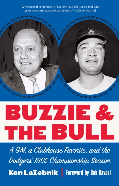 Buzzie and the Bull : A GM, a Clubhouse Favorite, and the Dodgers' 1965 Championship Season, Paperback / softback Book