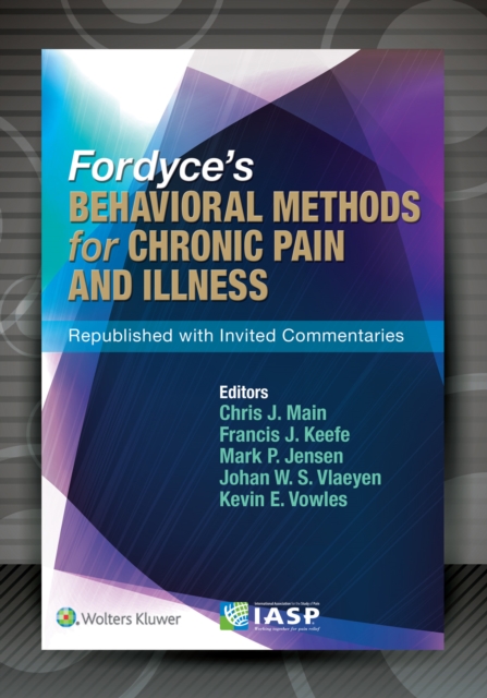 Fordyce's Behavioral Methods for Chronic Pain and Illness : Republished with Invited Commentaries, Paperback / softback Book